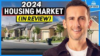 The 2024 Housing Market in Review (What’s Coming Next?)