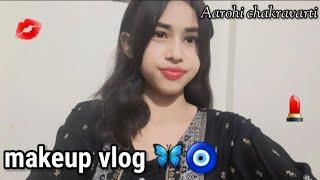 Makeup  Vlog  || Aarohi chakravarti || #youtubeshorts #makeup