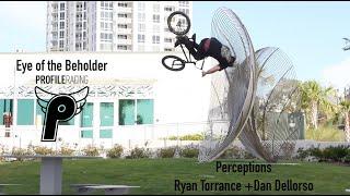 The Eye of the Beholder -- Perceptions with Dan Dellorso and Ryan Torrance -- Profile Bmx