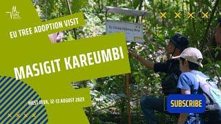 EU TREE ADOPTION VISIT - Kunjungan Delegasi Uni Eropa Kunjungi ke Gunung Masigit Kareumbi