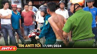 Tin tức an ninh trật tự nóng, thời sự Việt Nam mới nhất 24h tối ngày 17/9 | ANTV