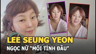 Lee Seung Yeon - Từ ngọc nữ “Mối tình đầu” đến kẻ tội đồ bị dân Hàn triệt đường sống