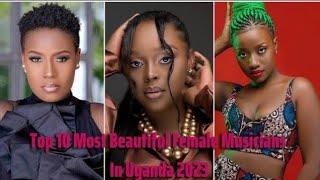 Top 10 Most Beautiful  Female Musicians In Uganda 2023