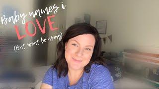 Baby names I love but won’t be using! | Hangin’ with Haley