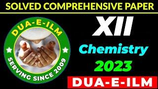 XII-Chemistry 2023 (Dua-e-ilm Final Paper - Solved by Sir Nasim Zulfiqar)