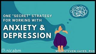 One "Secret" Strategy for Working with Anxiety and Depression with Steven Hayes, PhD