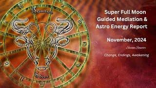 SUPER FULL MOON / Guided Meditation / NOVEMBER 2024 / Change, Endings, Awakening