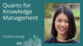 Cynthia Huang - Quarto for Knowledge Management