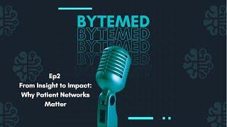 Ep 2: From Insight to Impact: Why Patient Networks Matter