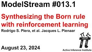 ActInf ModelStream 013.1 ~ "Synthesizing the Born rule with reinforcement learning" Jacques Pienaar