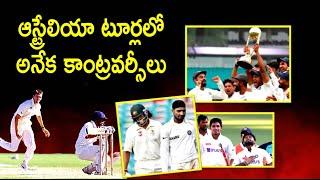 A sneak peek into the highlights of India's tours to Aus/ ఆస్ట్రేలియా టూర్లలో అనేక కాంట్రొవర్సీలు