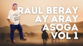 Raul Beray Vol. 1 "AY ARAY ASOGA"