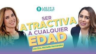 Ser atractiva a cualquier edad con la Dra. Michelle Hernández y Nathaly Marcus en Las 3 R - Ep. #149