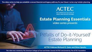 Pitfalls of Do-It-Yourself Estate Planning | American College of Trust and Estate Counsel