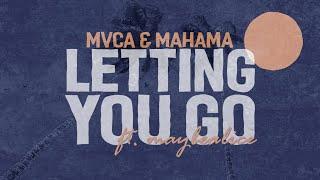 MVCA & Mahama - Letting You Go (Lyrics) ft. maybealice