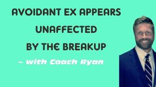 The avoidant ex can appear unaffected by the breakup