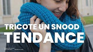 Tricoter un snood débutant (écharpe infinie) facile et tendance  - Tuto tricot