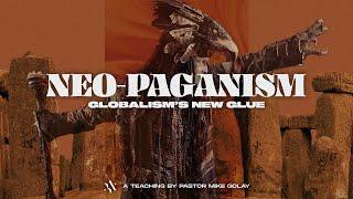 Mike Golay: Neo-Paganism: Globalism’s New Glue