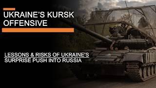 Ukraine's Kursk Offensive: The lessons and risks of Ukraine's push into Russia