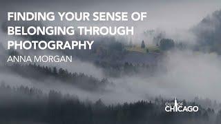 Finding Your Sense of Belonging Through Photography  with Anna Morgan