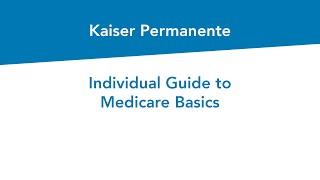 Individual Guide to Medicare Basics | Kaiser Permanente