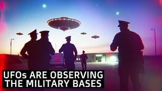 Why Are UFOs Observing Military Bases Around The World ?