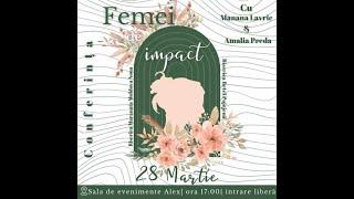 Conferința cu tema: FEMEI DE IMPACT