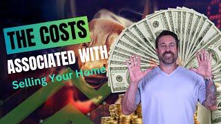 The Costs Associated With Selling Your Home | Zack Bennett Your Realtor