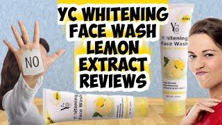 Yc whitening face wash lemon extract reviews||skin whitening face wash||yc face wash