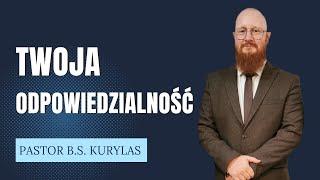 "Twoja odpowiedzialność" Pastor Bartłomiej Szymon Kurylas