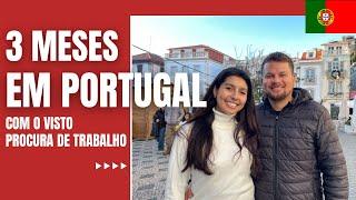 COMO estamos após 3 meses em PORTUGAL com o VISTO PROCURA DE TRABALHO 