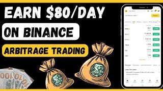 Learn How To Make $80 Every Day On Binance, Easiest Crypto Arbitrage Strategy, Earn Over $5000