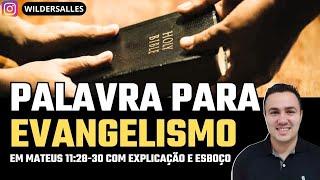 PALAVRA PARA EVANGELISMO COM EXPLICAÇÃO E ESBOÇO EM   (MATEUS 11:28-30)