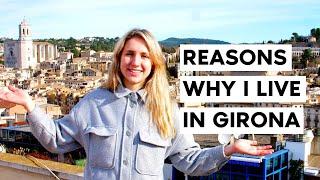 Living In Girona! 8 Reasons Why I Moved To Girona...