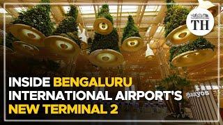 Inside Bengaluru international airport's new Terminal 2 | The Hindu