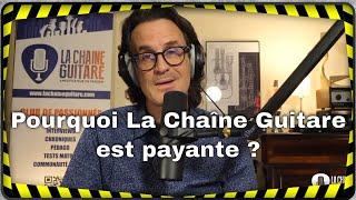 Pourquoi La Chaîne Guitare est payante ?