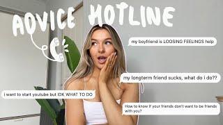 ADVICE HOTLINE ️ how to start a youtube channel, toxic friends, boyfriend lost feelings + more