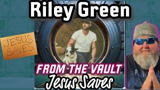 Riley Green - Jesus Saves | From the Vault |BPD Reacts