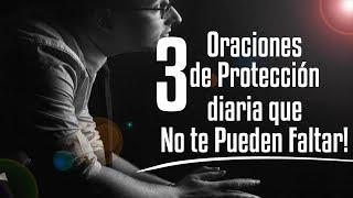  TRES ORACIONES DE PROTECCION DIARIA QUE NO TE PUEDEN FALTAR