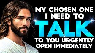 GOD SAYS:- MY CHILD I NEED TO TALK TO YOU RIGHT NOW | God Message For You Today | Gods Message Now