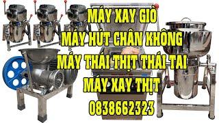 Máy Xay Giò Chả,Máy Xay Thịt,Máy Hút Chân không,Máy Đùn xúc Xích