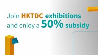 Join HKTDC exhibitions and enjoy a 50% subsidy