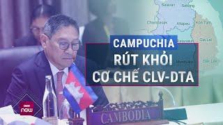 Campuchia rút khỏi cơ chế hợp tác Tam giác Phát triển Campuchia - Lào - Việt Nam | VTC Now