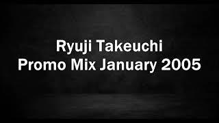 Ryuji Takeuchi - Promo Mix January 2005