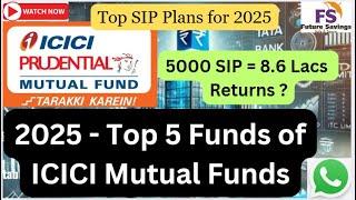 Top ICICI Mutual Funds for 2025 l Top SIP Plans in India for 2025