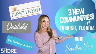 Moving to Parrish FL? Tour Oakfield, Firethorn & Del Webb Sunchase | New Construction Homes 2025