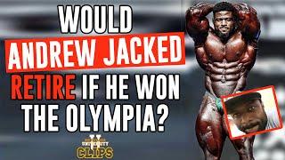 Would ANDREW JACKED RETIRE if he Won the Mr Olympia? Bodybuilding University SPECIAL GUEST *CLIPS*