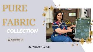 Pure Fabric Collection by Pankaj Thakur- Studio CKC