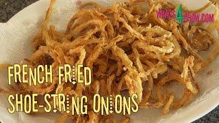 French Fried Onions. Deep-fried Shoe-string Onions. Glorious Crispy Fried Onions.