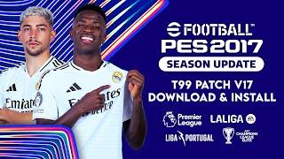 PES 2017 | Download & Install T99 Patch V.17 Season 24/2025